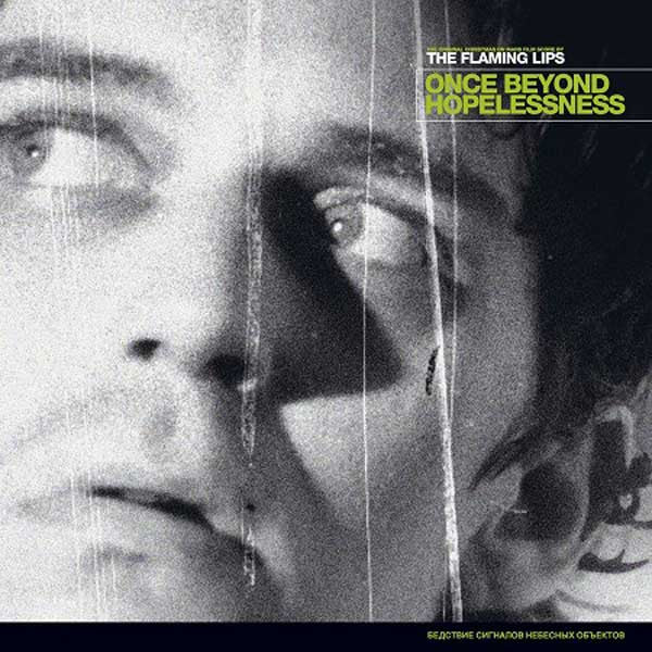 The Flaming Lips – Once Beyond Hopelessness