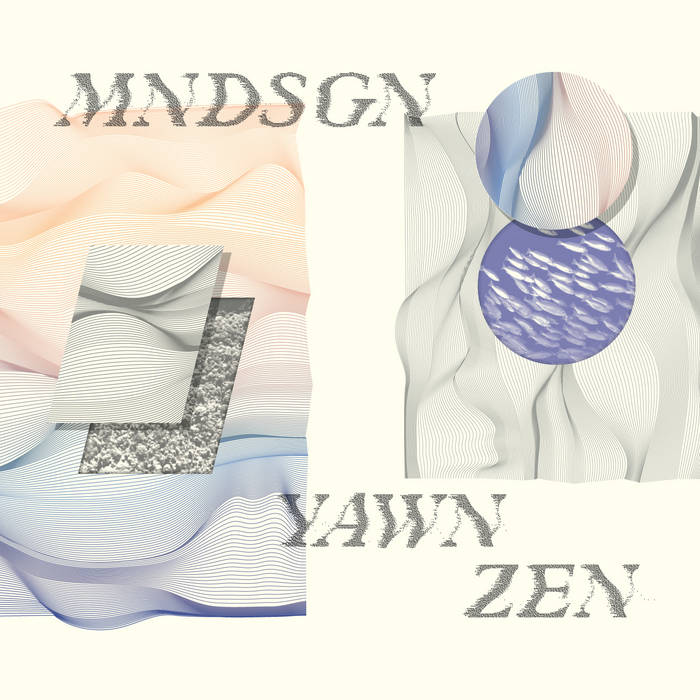 mndsgn – Yawn Zen