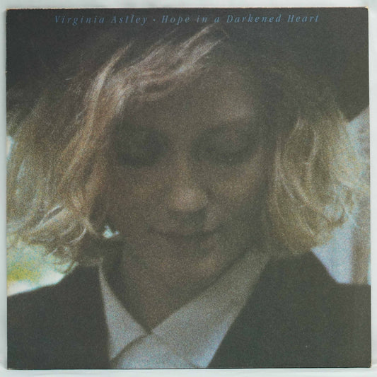 Virginia Astley ‎– Hope In A Darkened Heart