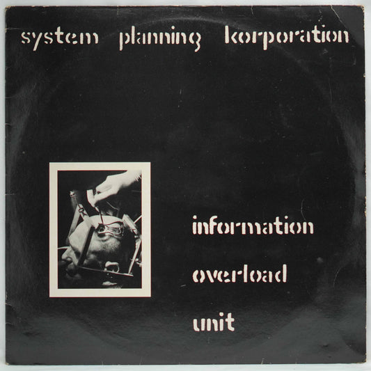 System Planning Korporation ‎– Information Overload Unit