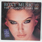 Roxy Music – The Atlantic Years 1973 - 1980