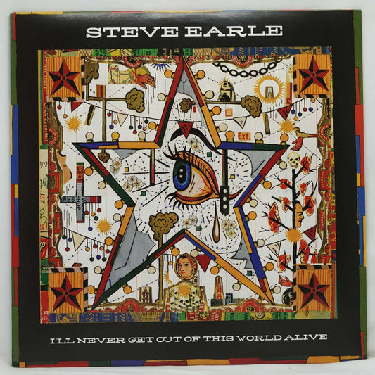 Steve Earle ‎– I'll Never Get Out Of This World Alive